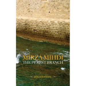 Mírzá Mihdí, The Purest Branch - Paperback