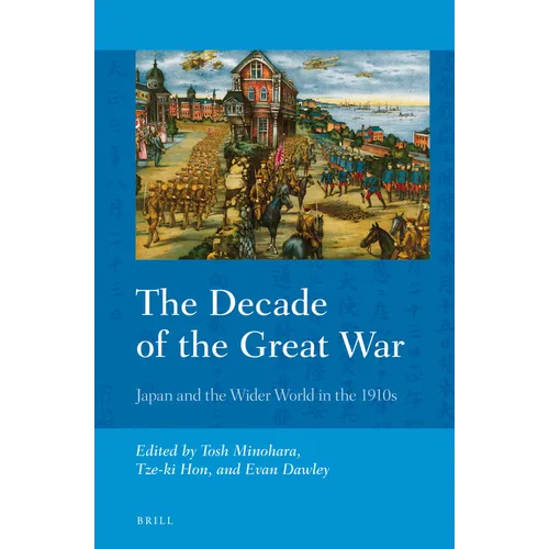 The Decade of the Great War: Japan and the Wider World in the 1910s - Paperback