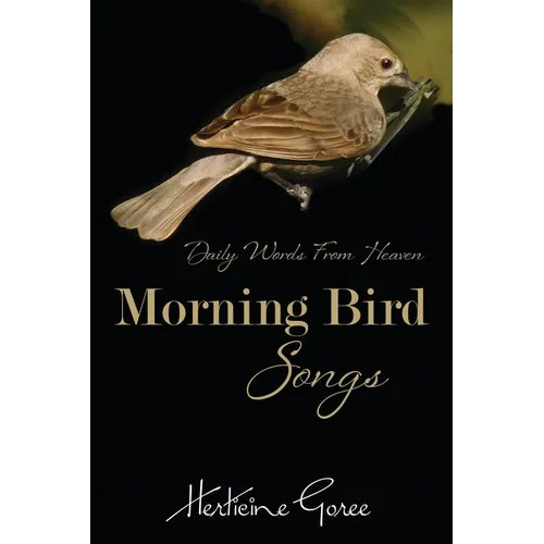Morning Bird Songs: Daily Words From Heaven! - Paperback