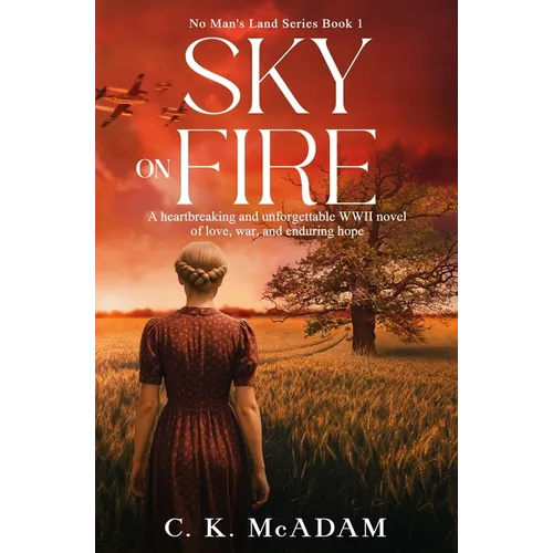 Sky on Fire: A Heartbreaking and Unforgettable WWII Novel of Love, War, and Enduring Hope - Paperback