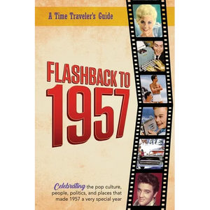 Flashback to 1957 - Celebrating the Pop Culture, People, Politics, and Places: From the Original Time-Traveler Flashback Series of Yearbooks - News Ev - Paperback