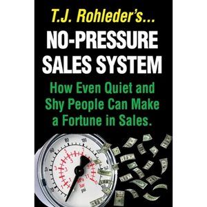 No-Pressure Sales System: How Even Quiet and Shy People Can Make a Fortune in Sales. - Paperback