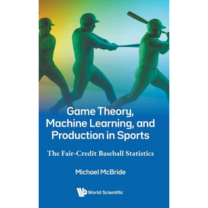 Game Theory, Machine Learning, and Production in Sports - Hardcover