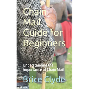 Chain Mail Guide for Beginners: Understanding the Importance of Chain Mail - Paperback