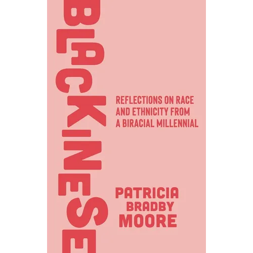 Blackinese: Reflections on Race and Ethnicity from a Biracial Millennial - Hardcover