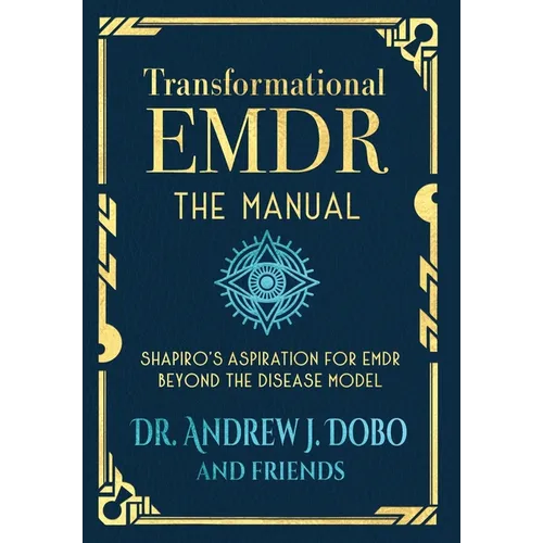 Transformational EMDR: The Manual: Shapiro's Aspiration for EMDR Beyond the Disease Model - Hardcover