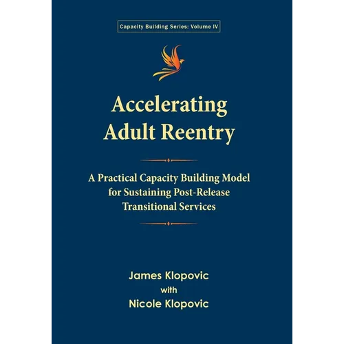 Accelerating Adult Reentry: A Practical Capacity Building Model for Sustaining Post-Release Transitional Services - Paperback