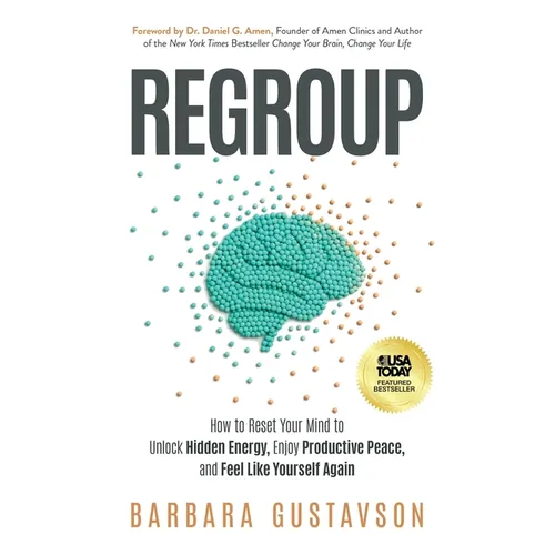 Regroup: How to Reset Your Mind to Unlock Hidden Energy, Enjoy Productive Peace, and Feel Like Yourself Again - Paperback