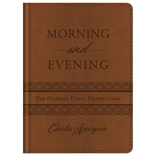Morning and Evening: The Classic Daily Devotional - Hardcover