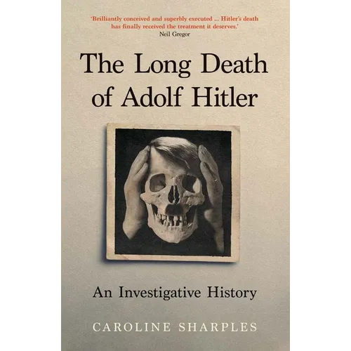 The Long Death of Adolf Hitler: An Investigative History - Hardcover