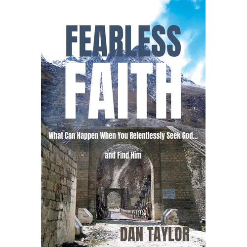 Fearless Faith: What Can Happen When You Relentlessly Seek God...and Find Him - Paperback