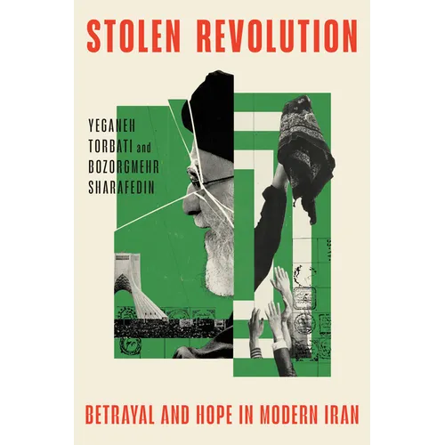 Stolen Revolution: Betrayal and Hope in Modern Iran - Hardcover