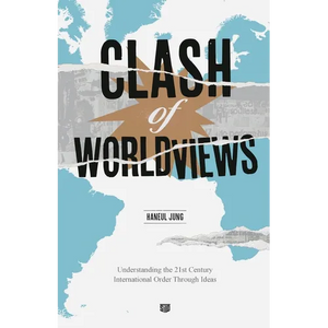Clash of Worldviews: Understanding the 21st Century International Order Through Ideas - Paperback