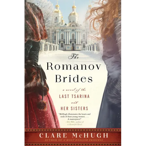 The Romanov Brides: A Novel of the Last Tsarina and Her Sisters - Paperback