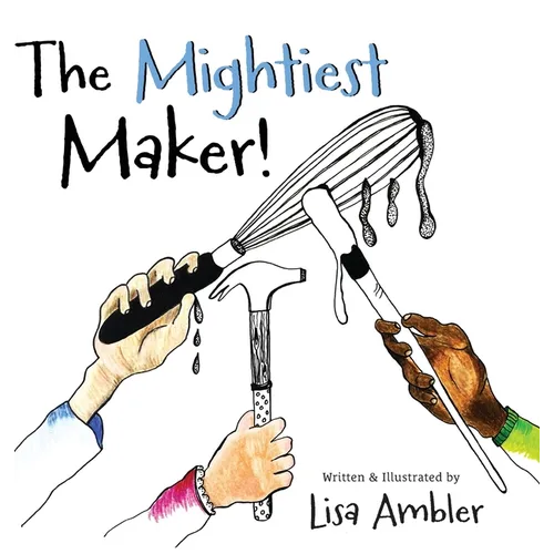 The Mightiest Maker - Hardcover