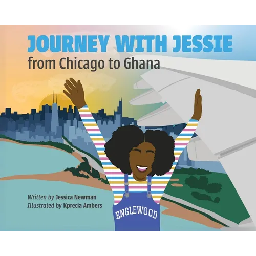 Journey with Jessie from Chicago to Ghana - Hardcover