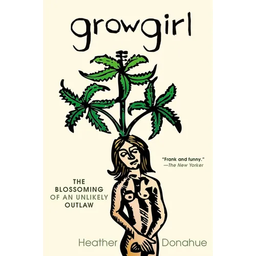 Growgirl: The Blossoming of an Unlikely Outlaw - Paperback