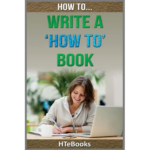 How To Write a How To Book: Quick Start Guide - Paperback