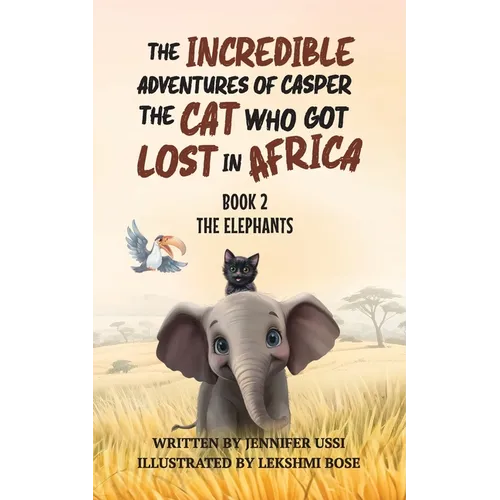 The Incredible Adventures of Casper the Cat Who Got Lost in Africa: Book 2: The Elephants - Paperback