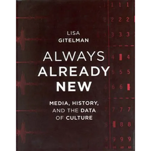 Always Already New: Media, History, and the Data of Culture - Paperback