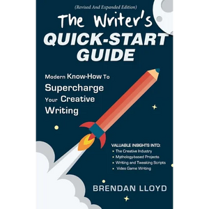 The Writer's Quick-Start Guide: Modern Know-How To Supercharge Your Creative Writing - Paperback