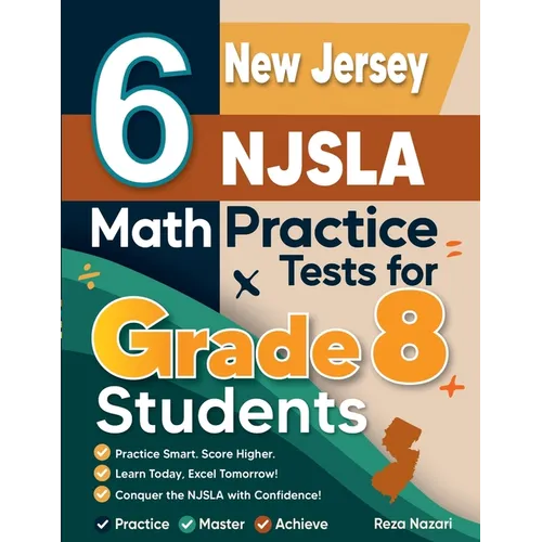 6 New Jersey NJSLA Math Practice Tests for Grade 8 Students: A Complete Guide to Building Math Mastery and Excelling on the New Jersey NJSLA Test - Paperback