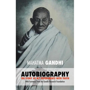 Mahatma Gandhi: The Story of My Experiments with Truth: Foreword by The Gandhi Research Foundation - Paperback