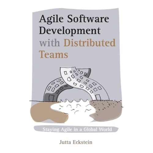 Agile Software Development with Distributed Teams: Staying Agile in a Global World - Paperback