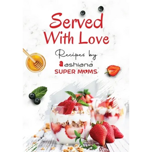 Served with Love - Recipes by Supermoms living in Ashiana Housing Ltd. - Paperback
