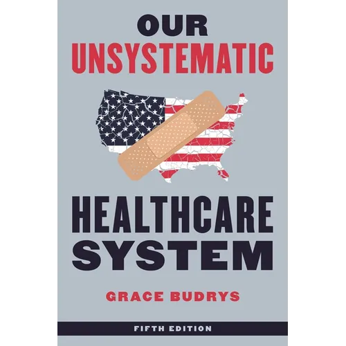 Our Unsystematic Healthcare System - Paperback