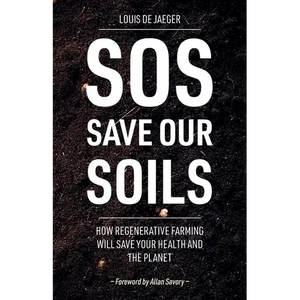 SOS: Save Our Soils: How regenerative food and farming will save your health and the planet - Paperback