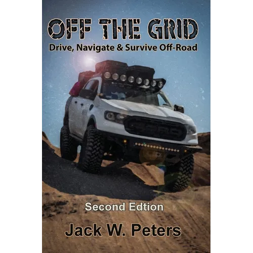 Off the Grid: Drive, Navigate & Survive Off-Road - Paperback