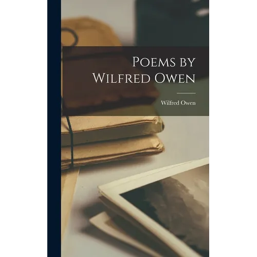 Poems by Wilfred Owen - Hardcover