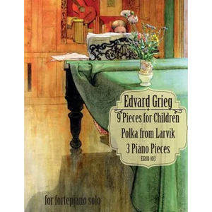 9 Pieces for Children, Larvikspolka, 3 Piano Pieces: A Selection of Short Pieces for Solo Piano - Paperback
