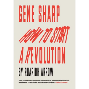 Gene Sharp: How to Start a Revolution - Hardcover