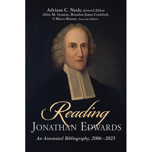 Reading Jonathan Edwards: An Annotated Bibliography, 2006-2023 - Hardcover