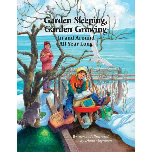Garden Sleeping, Garden Growing: In and Around All Year Long - Paperback