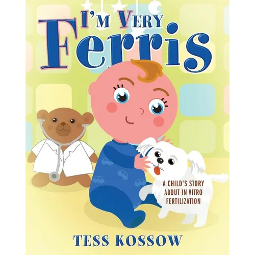 I'm Very Ferris: A Child's Story about In Vitro Fertilization - Paperback