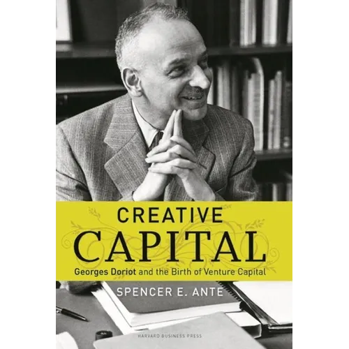 Creative Capital: Georges Doriot and the Birth of Venture Capital - Hardcover