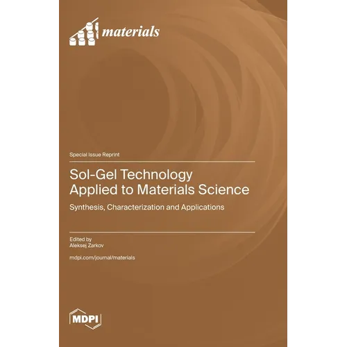 Sol-Gel Technology Applied to Materials Science: Synthesis, Characterization and Applications - Hardcover