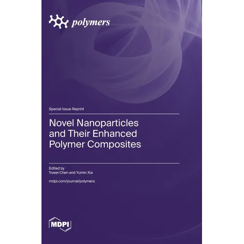 Novel Nanoparticles and Their Enhanced Polymer Composites - Hardcover
