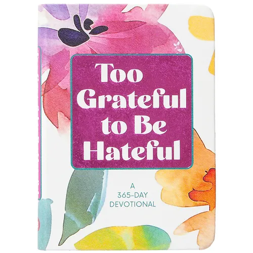 Too Grateful to Be Hateful: A 365-Day Devotional - Imitation Leather
