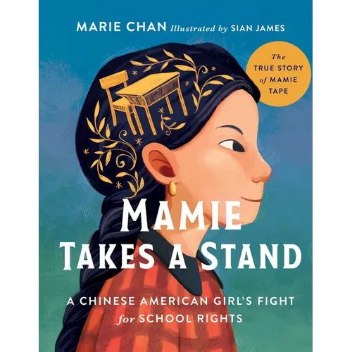 Mamie Takes a Stand: The True Story of Mamie Tape, a Chinese American Girl's Fight for School Rights