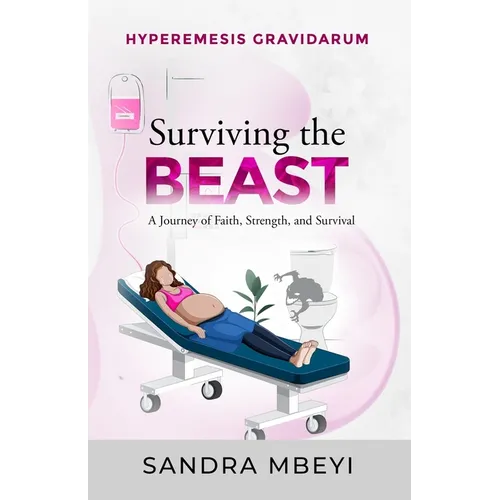 Hyperemesis Gravidarum: Surviving the Beast - Paperback