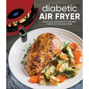 Diabetic Air Fryer: Delicious and Healthy Recipes Made in Your Air Fryer - Hardcover