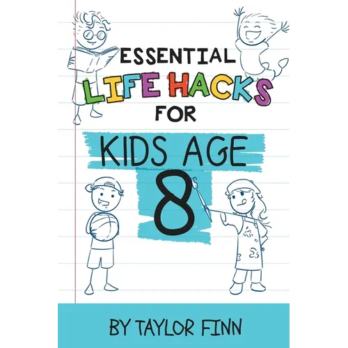Essential Life Hacks for Kids Age 8 - Paperback