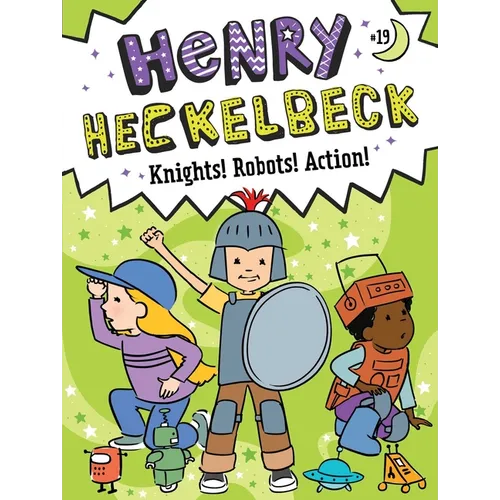 Henry Heckelbeck Knights! Robots! Action! - Hardcover