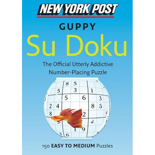 New York Post Guppy Su Doku: 150 Easy to Medium Puzzles - Paperback