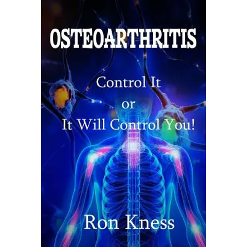 Osteoarthritis: Control It or It Will Control You - Paperback