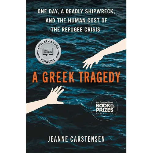 A Greek Tragedy: One Day, a Deadly Shipwreck, and the Human Cost of the Refugee Crisis - Paperback